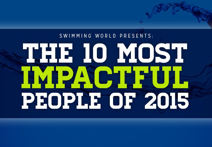 Swimming World Magazine Presents Top Ten Most Impactful People of 2015